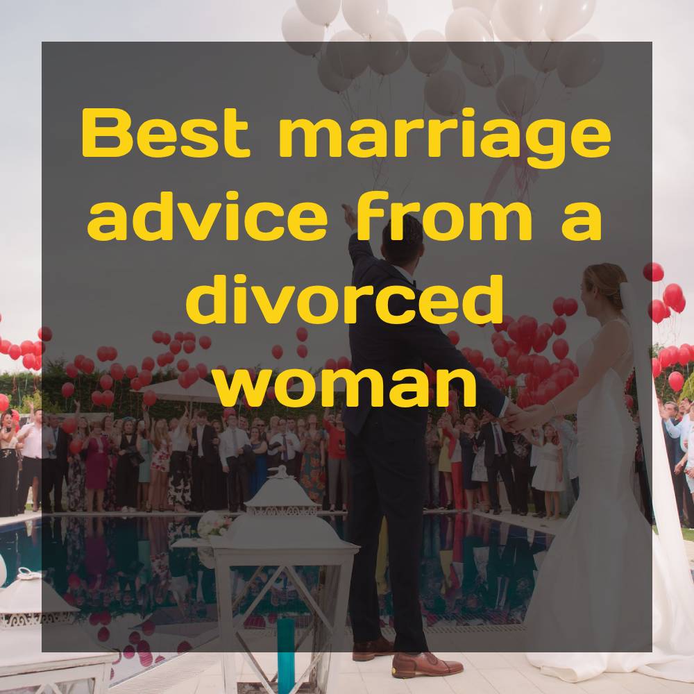 Best marriage advice from a divorced woman - Relationship Goals